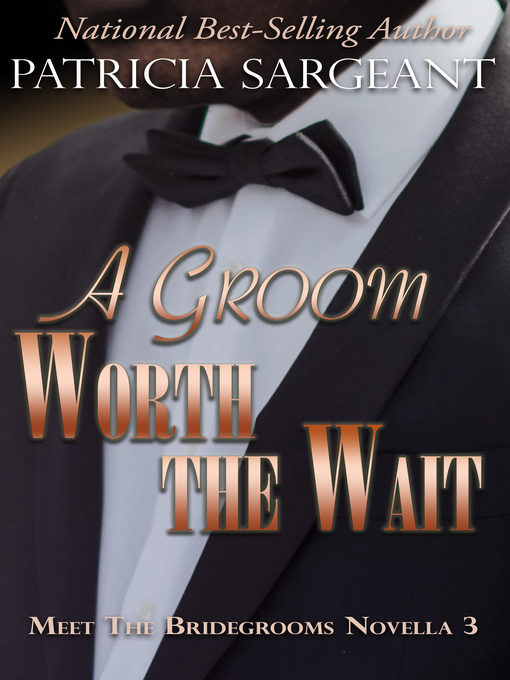 Title details for A Groom Worth the Wait by Patricia Sargeant - Available